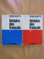 Anticariat: Pierre Gaxotte - Histoire des francais (2 volume)