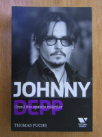 Thomas Fuchs - Johnny Depp. Omul din spatele mastilor