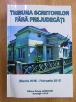 Tribuna scriitorilor fara prejudecati, martie 2015-februarie 2016