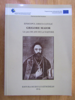 Viorel Ciubota - Episcopul greco-catolic Grigore Maior