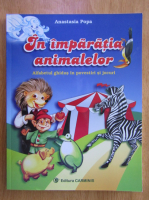 Anastasia Popa - In imparatia animalelor. Alfabetul ghidus in povestiri si jocuri