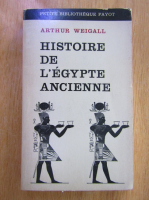 Arthur Weigall - Histoire de l'Egypte Ancienne