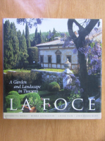 Anticariat: Benedetta Origo - La Foce. A Garden and Landscape in Tuscany