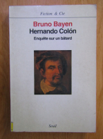 Anticariat: Bruno Bayen - Hernando Colon. Enquete sur un batard
