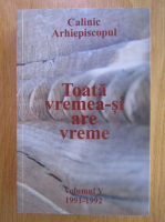 Calinic Arhiepiscopul - Toata vremea-si are vreme (volumul 5)