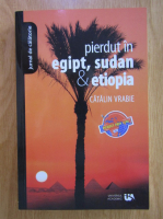 Catalin Vrabie - Pierdut in Egipt, Sudan si Etiopia