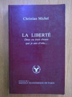 Christian Michel - La liberte. deux ou trois choses que je sais d'elle