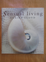 Anticariat: Claire Lloyd - Sensual Living