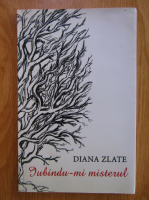 Anticariat: Diana Zlate - Iubindu-mi misterul