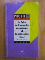 Anticariat: Edmund Husserl - La Crise de l'humanite europeenne et la philosophie