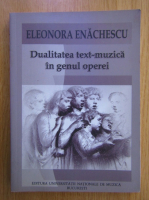 Anticariat: Eleonora Enachescu - Dualitatea text-muzica in genul operei