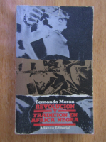 Fernando Moran - Revolucion y tradicion en Africa Negra