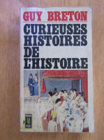 Guy Breton - Curieuses histoires de l'histoire