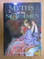 H. A. Guerber - Myths of the Norsemen