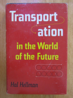 Anticariat: Hal Hellman - Transportation in the World of the Future