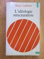Henri Lefebvre - L'ideologie structuraliste