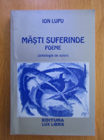 Anticariat: Ion Lupu - Masti suferinde