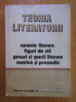 Irina Petras - Teoria literaturii. Curente literare, figuri de stil, genuri si specii literare, metrica si prozodie