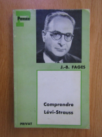 Anticariat: J. B. Fages - Comprendre Levi-Strauss