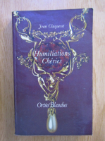 Jean Claqueret - Humiliations Cheries. Orties Blanches