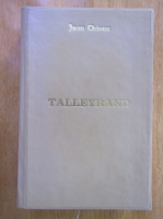 Jean Orieux - Talleyrand. Sfinxul neinteles
