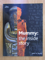 Anticariat: John H. Taylor - Mummy. The Inside Story