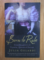 Julia Gelardi - Born to Rule