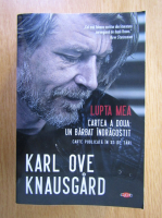 Karl Ove Knausgard - Lupta mea. Cartea a doua. Un barbat indragostit