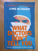 Lynne McTaggart - What Doctors Don't Tell You