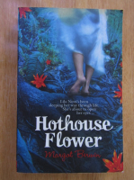 Anticariat: Margot Berwin - Hothouse Flower