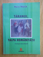 Marin Trusca - Taranul. Talpa romanitatii