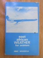 Anticariat: Mike Mwebesa - East African Weather for Aviators