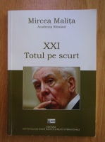Mircea Malita - XXI. Totul pe scurt