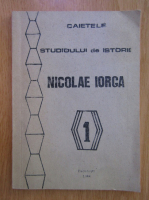Anticariat: Nicolae Iorga - Caietele studiului de istorie
