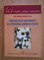 Octavia Nedelcu - Ipostaze post moderniste in literaturile sarba si croata