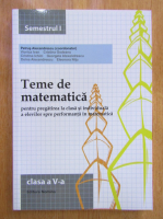 Petrus Alexandrescu - Teme de matematica pentru pregatirea la clasa si individuala a elevilor spre performanta in matematica. Clasa a V-a