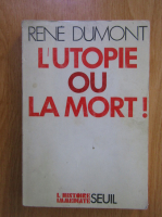 Anticariat: Rene Dumont - L'utopie ou la mort!