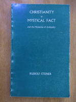 Anticariat: Rudolf Steiner - Christianity as Mystical Fact and the Mysteries of Antiquity
