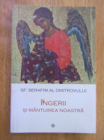 Sfantul Serafim al Dmitrovului - Ingerii si mantuirea noastra