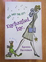 Anticariat: Shanna Swendson - Enchanted, Inc.
