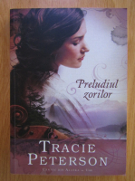 Tracie Peterson - Preludiul zorilor