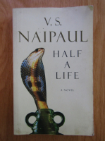 V. S. Naipaul - Half a Life