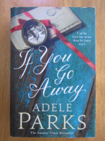 Adele Parks - If You Go Away
