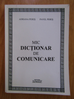 Anticariat: Adriana Peres - Mic dictionar de comunicare