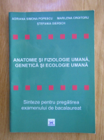 Adriana Simona Popescu - Anatomie si fiziologie umana, genetica si ecologie umana. Sinteze pentru pregatirea examenului de bacalaureat