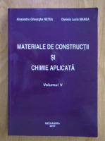 Alexandru Gheorghe Netea - Materiale de constructii si chimie aplicata (volumul 5)