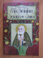 Andreea Lemnaru - Viata sfantului Serafim de Sarov