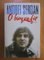 Andrei Serban. O biografie