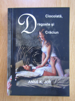 Anne K. Joy - Ciocolata, dragoste si Craciun