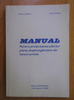 Anton Ionescu - Manual pentru proiectarea placilor plane dreptunghiulare din beton armat